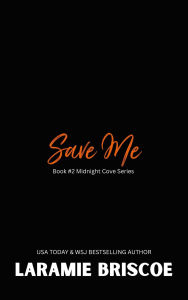 Title: Save Me, Author: Laramie Briscoe