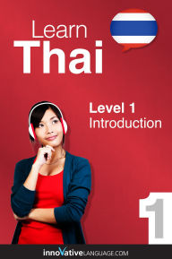 Title: Learn Thai - Level 1: Introduction to Thai: Volume 1: Lessons 1-25, Author: Thaipod101. Com
