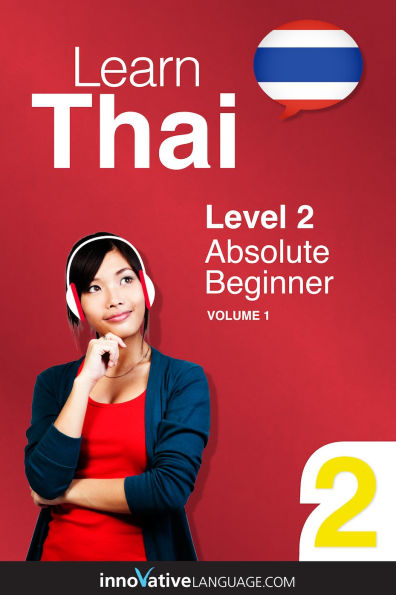Learn Thai - Level 2: Absolute Beginner, Volume 1: Lessons 1-25