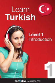 Title: Learn Turkish - Level 1: Introduction to Turkish: Volume 1: Lessons 1-25, Author: TurkishClass101.com