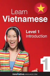 Title: Learn Vietnamese - Level 1: Introduction to Vietnamese: Volume 1: Lessons 1-25, Author: Vietnamesepod101. Com