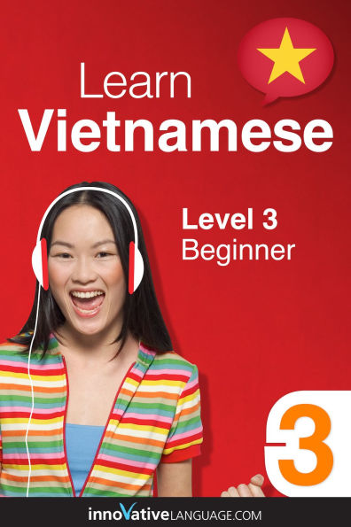 Learn Vietnamese - Level 3: Beginner: Volume 1: Lessons 1-25