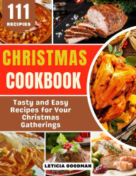 Title: Christmas Cookbook: Simple and Flavorful Recipes for Christmas Desserts and More, Author: Leticia Goodman