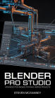 Blender Pro Studio Advanced Techniques for Real-World Projects