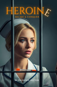 Title: Heroine: Decide and Conquer, Author: Prudence Vector