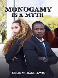 Title: Monogamy Is A Myth, Author: Craig Michael Lewis