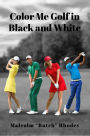 Color Me Golf in Black and White