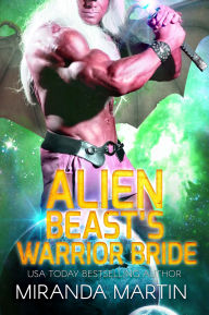 Title: Alien Beast's Warrior Bride, Author: Miranda Martin