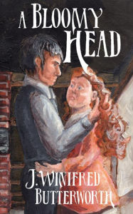Title: A Bloomy Head, Author: J. Winifred Butterworth