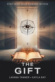 Title: The Gift: Step into your Powers Within, Author: Lavana Tanner