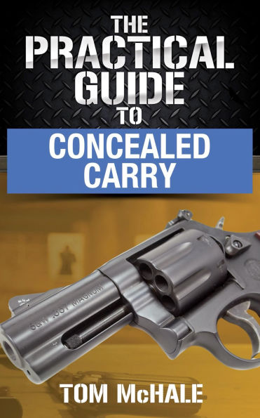 The Practical Guide to Concealed Carry