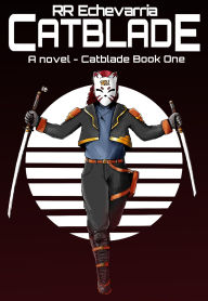 Title: Catblade: Catblade Book One, Author: Rr Echevarria
