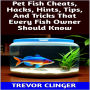 Pet Fish Cheats, Hacks, Hints, Tips, And Tricks That Every Fish Owner Should Know