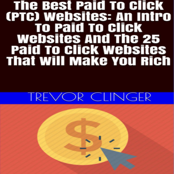 The Best Paid To Click (PTC) Websites