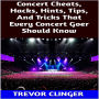 Concert Cheats, Hacks, Hints, Tips, And Tricks That Every Concert Goer Should Know