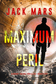 Title: Maximum Peril (A Grant Valor Action ThrillerBook 5), Author: Jack Mars