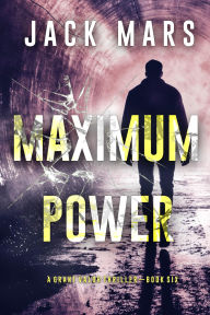 Title: Maximum Power (A Grant Valor Action ThrillerBook 6), Author: Jack Mars
