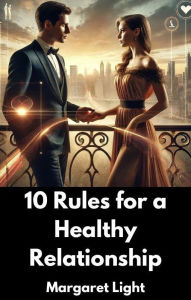 Title: 10 Rules for a Healthy Relationship, Author: Margaret Light