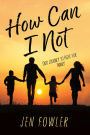 How Can I Not: Our Journey to Fight for Family
