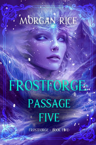 Frostforge: Passage Five (Book Five of the Frostforge Series)