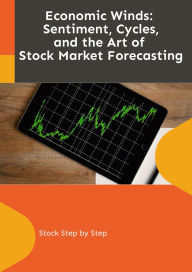 Title: Economic Winds: Sentiment, Cycles, and the Art of Stock Market Forecasting, Author: Stock Step by Step