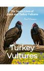 Turkey Vultures: The Secret Lives of Black and Turkey Vultures