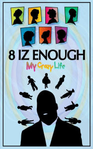 Title: 8 iz Enough: My Crazy life, Author: Sim Runles III