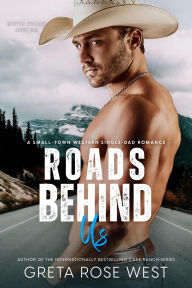 Free web services books download Roads Behind Us: A Small-Town Western Single-Dad Romance by Greta Rose West MOBI DJVU  English version