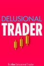 DELUSIONAL TRADER