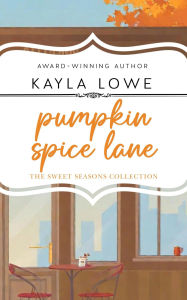 Title: Pumpkin Spice Lane: A Cozy Fall Read, Author: Kayla Lowe