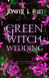 Title: Green Witch Wedding, Author: Jennifer L. Hart
