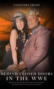 Title: Behind Closed Doors in WWE: The Story of a Fallen Wrestler, Author: Cassandra Frazier