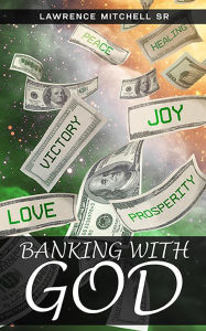 Title: Banking with God, Author: Lawrence Mitchell Sr.