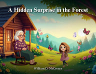 Title: A Hidden Surprise in the Forest, Author: William D. Mccreary