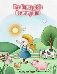 Title: The Happy Little Country Girl, Author: Amy Von Hagen