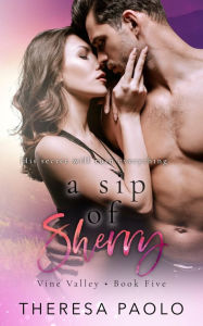 Title: A Sip of Sherry (Vine Valley, #5), Author: Theresa Paolo