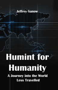 Title: HUMINT FOR HUMANITY, Author: Jeffrey Sanow