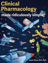 Title: Clinical Pharmacology Made Ridiculously Simple: Color Edition, Author: James Olson