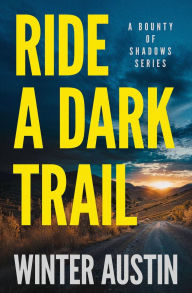 Title: Ride a Dark Trail, Author: Winter Austin
