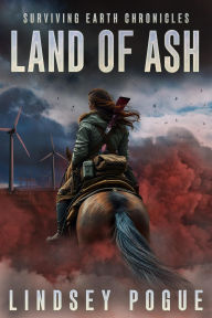 Title: Land of Ash: A Dystopian Adventure, Author: Lindsey Pogue