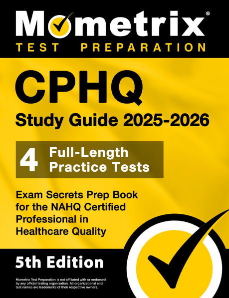 CPHQ Study Guide 2025-2026 - 4 Full-Length Practice Tests, Exam Secrets Prep Book for the NAHQ Certified Professional: [5th Edition]