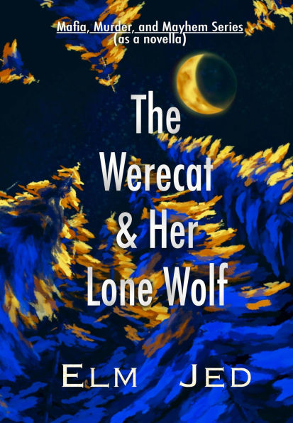 The Werecat & Her Lone Wolf: Mafia, Murder, and Mayhem Series ( as a novella)