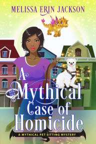 Title: A Mythical Case of Homicide, Author: Melissa Erin Jackson