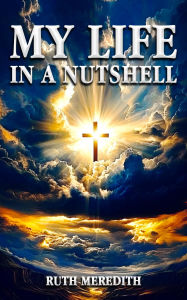 Title: My Life In A Nutshell, Author: Ruth Meredith