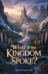 Title: What if the Kingdom Spoke, Author: Rilwan Salaam