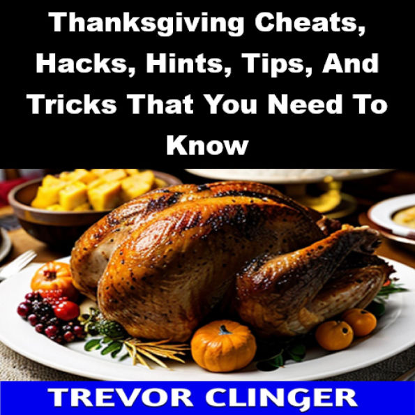 Thanksgiving Cheats, Hacks, Hints, Tips, And Tricks That You Need To Know