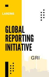 Title: The Global Reporting Initiative (GRI): A Comprehensive Guide to Sustainability Reporting, Author: Olubusayo Aina