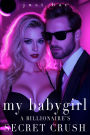 My Babygirl: A Billionaire's Secret Crush