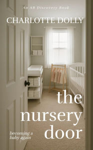 Title: The Nursery Door: A TBDL/ABDL drama, Author: Charlotte Dolly