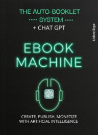 Title: Self publishing books 2025: The automatic booklet system ebook machine+ ChatGPT Create, Publish, and monetize with AI, Author: Andrea De Pasquale